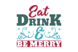 Eat, Drink Be Merry Christmas